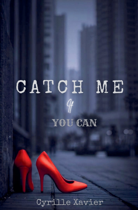 Knjiga Catch me if you can Cyrille Xavier