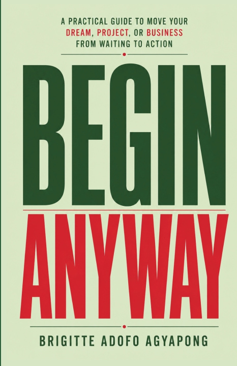 Książka Begin Anyway Brigitte Adofo Agyapong