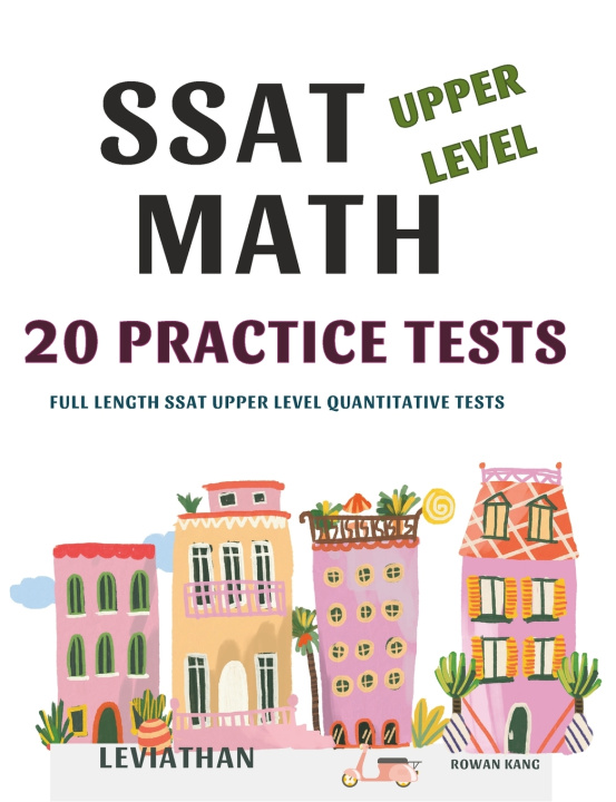 Könyv SSAT UPPER LEVEL MATH 20 PRACTICE TESTS Rowan Kang