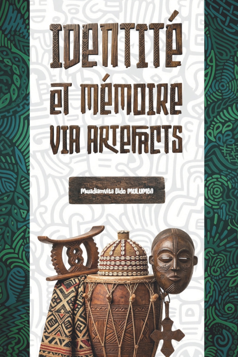Könyv IDENTITÉ ET MÉMOIRE VIA ARTÉFACTS Mwadiamvita Dido MULUMBA