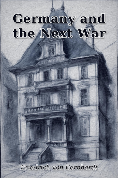 Książka Germany and the Next War Friedrich Von Bernhardi