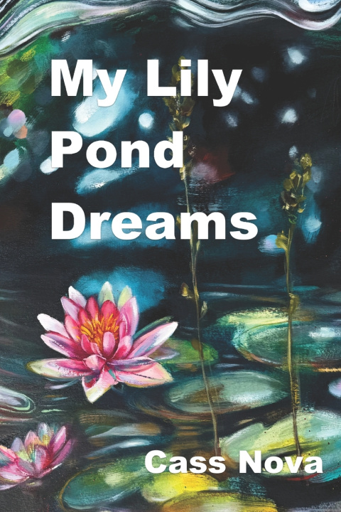 Könyv My Lily Pond Dreams Cass Nova