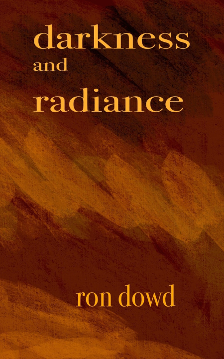 Kniha darkness and radiance Ron Dowd
