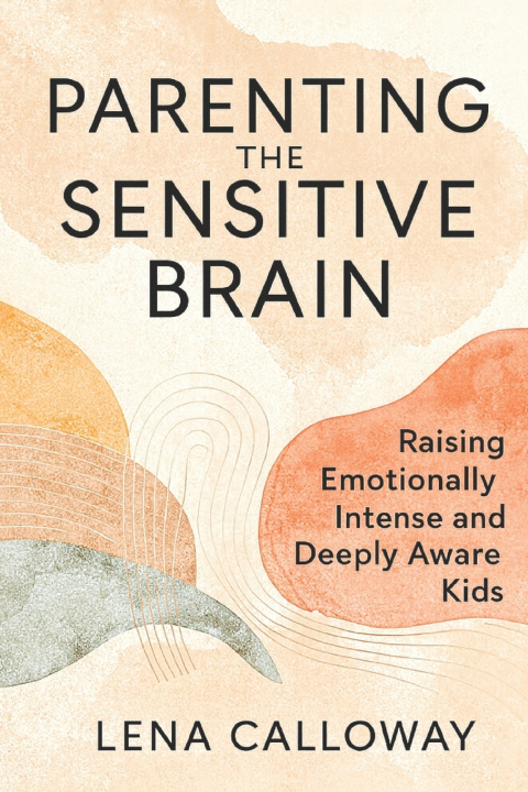 Book Parenting the Sensitive Brain Lena Calloway