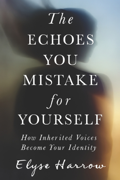 Book The Echoes You Mistake for Yourself Elyse Harrow