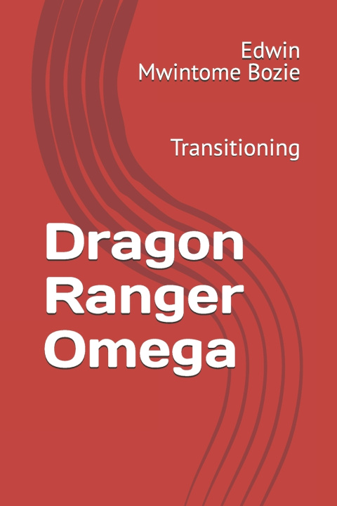 Book Dragon Ranger Omega Edwin Mwintome Bozie