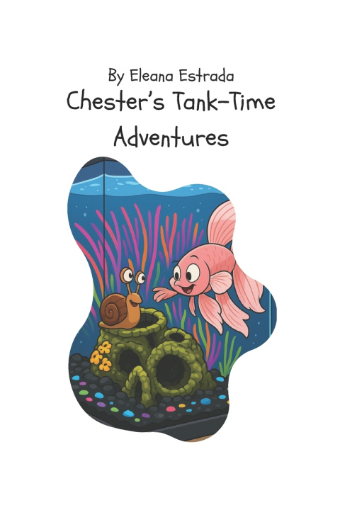 Könyv Chester's Tank-Time Adventures Eleana Estrada
