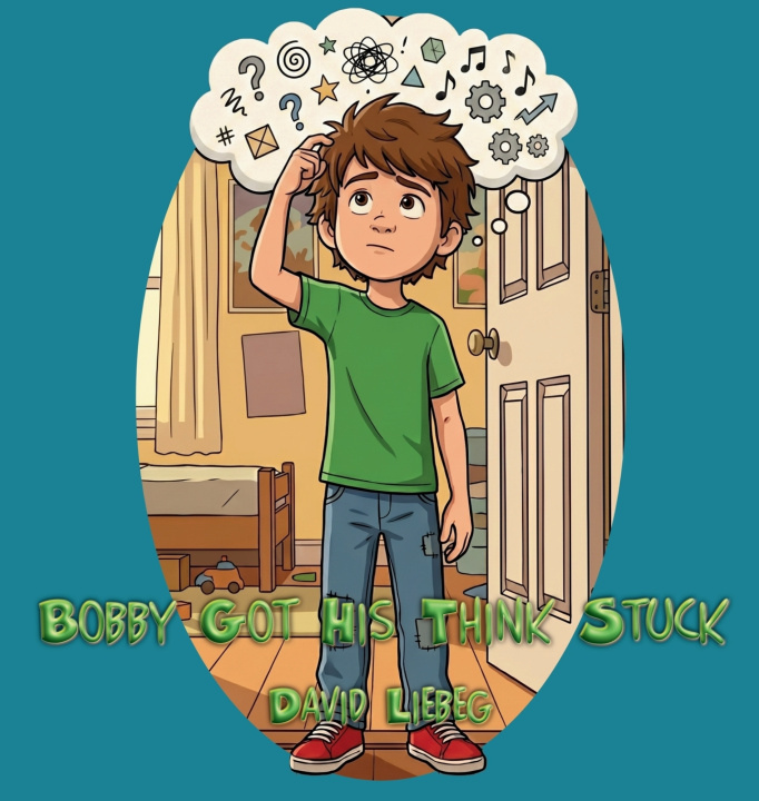 Könyv Bobby Got His Think Stuck David Liebeg