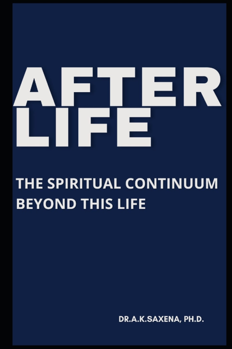 Kniha AFTERLIFE A K Saxena PhD