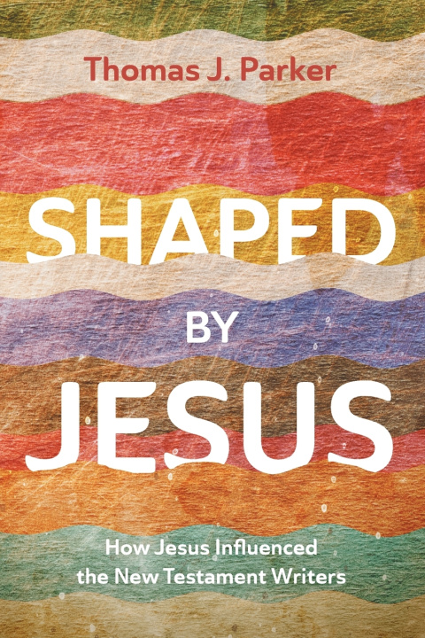 Book Shaped by Jesus Thomas J. Parker