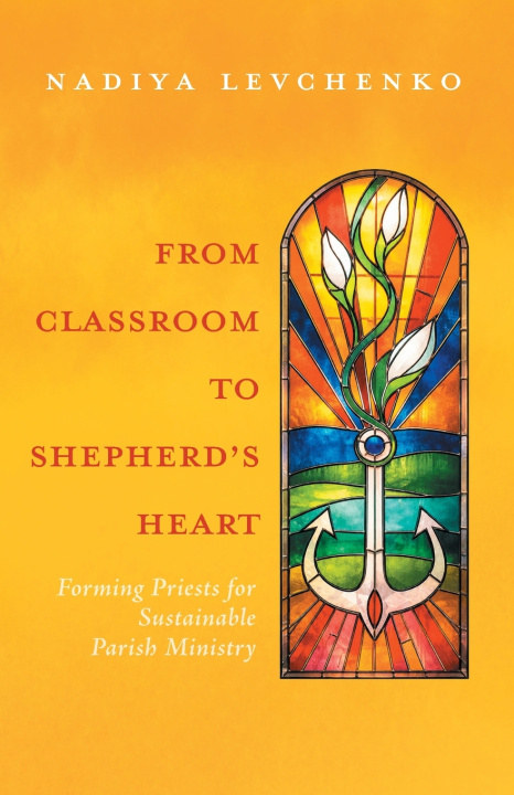 Carte From Classroom to Shepherd's Heart Nadiya Levchenko