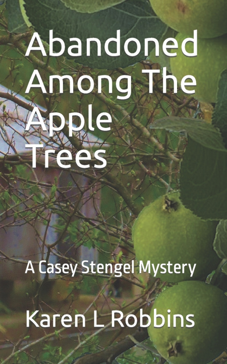 Könyv Abandoned Among The Apple Trees Karen L Robbins