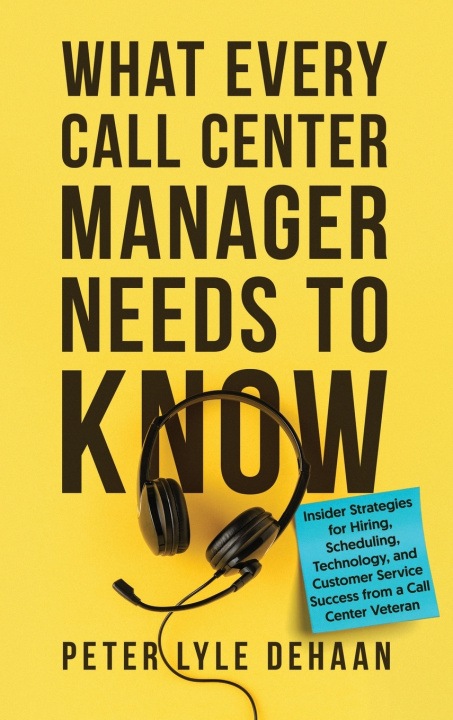 Könyv What Every Call Center Manager Needs to Know Peter Lyle DeHaan