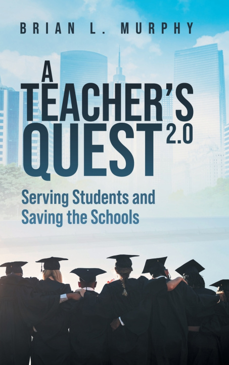Książka A Teachers Quest 2.0 Serving Students and Saving the Schools Brian Murphy