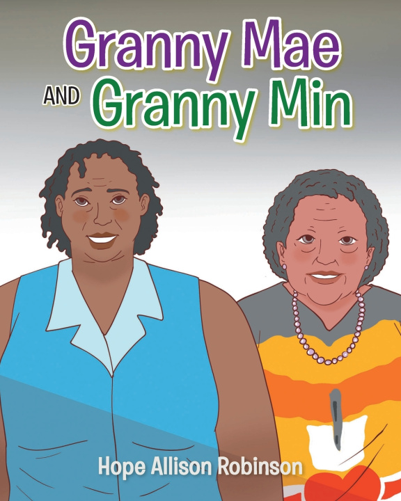 Könyv Granny Mae and Granny Min Hope Allison Robinson
