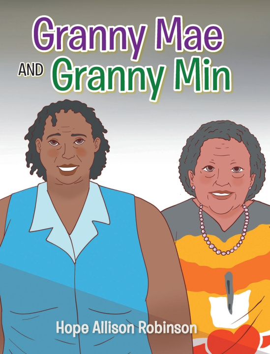Könyv Granny Mae and Granny Min Hope Allison Robinson