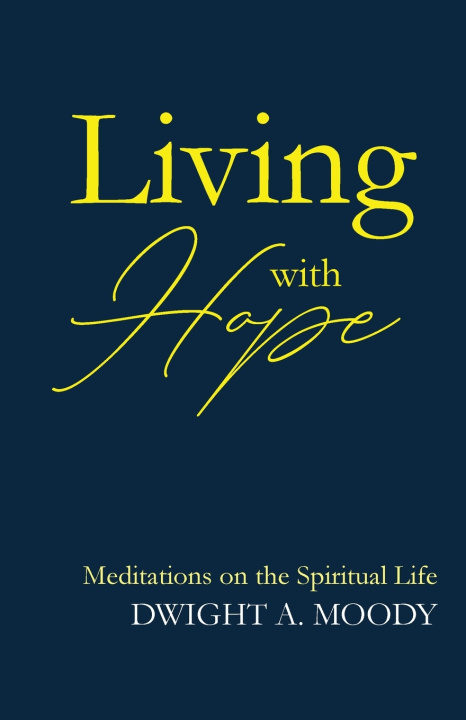 Knjiga Living with Hope Dwight A. Moody