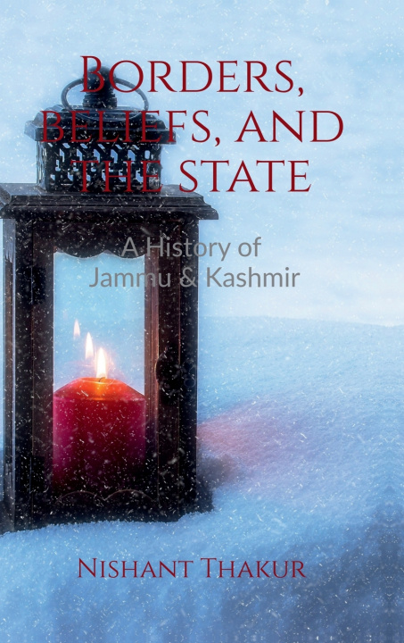 Kniha Borders, Beliefs and the State Nishant Thakur