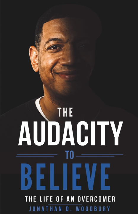 Könyv The Audacity to Believe Jonathan D Woodbury