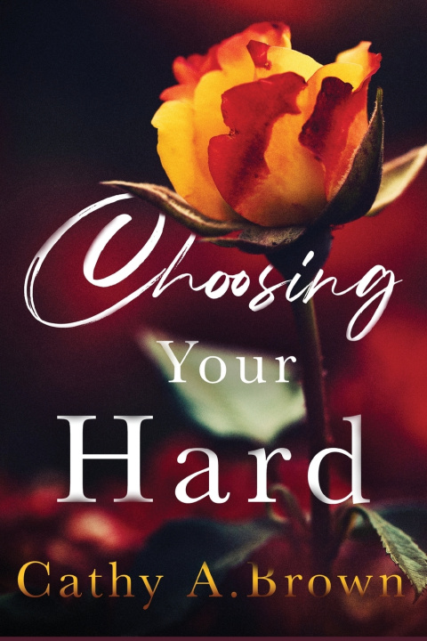 Book Choosing Your Hard Cathy A. Brown