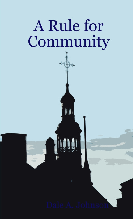 Kniha A Rule for Community Dale A. Johnson