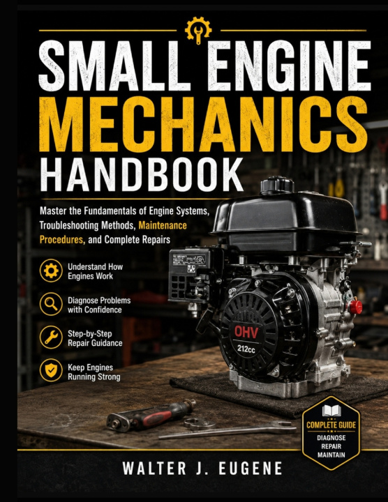 Książka Small Engine Mechanics Handbook WALTER J. EUGENE