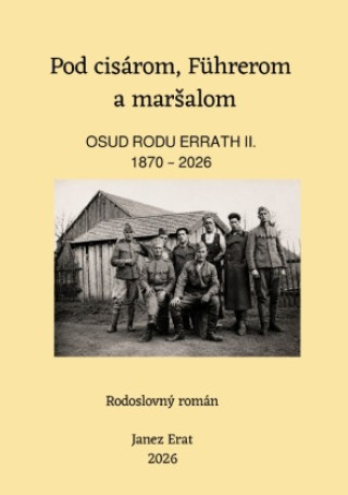 Buch Pod cisárom, Führerom a marsalom - OSUD RODU ERRATH II. Janez Erat