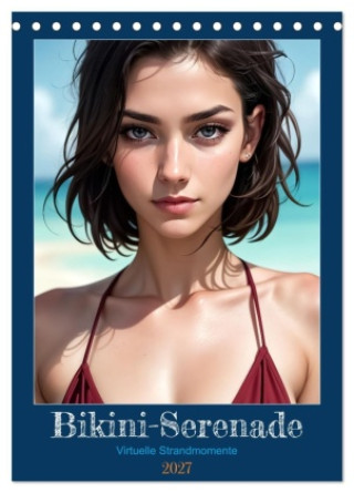 Kalendár/Diár Bikini-Serenade (Tischkalender 2027 DIN A5 hoch), CALVENDO Monatskalender Calvendo