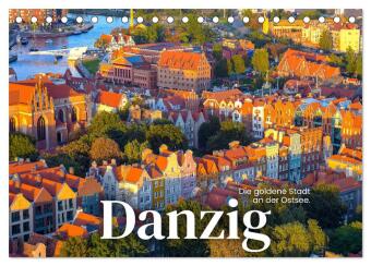 Kalendár/Diár Danzig - Die goldene Stadt an der Ostsee. (Tischkalender 2027 DIN A5 quer), CALVENDO Monatskalender Calvendo