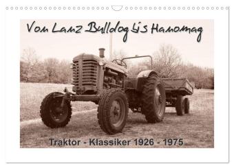 Kalender/agenda Von Lanz Bulldog bis Hanomag Traktor - Klassiker 1926 - 1975 (Wandkalender 2027 DIN A3 quer), CALVENDO Monatskalender Calvendo