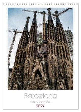 Kalender/Terminbuch Barcelona - Eine Städtereise (Wandkalender 2027 DIN A3 hoch), CALVENDO Monatskalender Calvendo