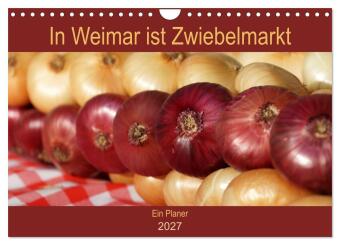Kalendář/Diář In Weimar ist Zwiebelmarkt (Wandkalender 2027 DIN A4 quer), CALVENDO Monatskalender Calvendo