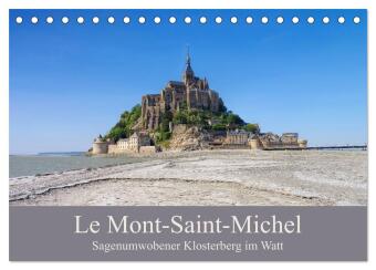 Naptár/Határidőnapló Le Mont-Saint-Michel - Sagenumwobener Klosterberg im Watt (Tischkalender 2027 DIN A5 quer), CALVENDO Monatskalender Calvendo