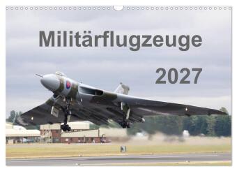 Kalendár/Diár Militärflugzeuge 2027 (Wandkalender 2027 DIN A3 quer), CALVENDO Monatskalender Calvendo