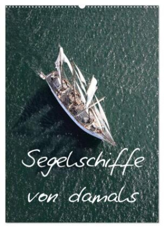 Kalendář/Diář Segelschiffe von damals (Wandkalender 2027 DIN A2 hoch), CALVENDO Monatskalender Calvendo