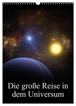 Naptár/Határidőnapló Die große Reise in dem Universum (Wandkalender 2027 DIN A3 hoch), CALVENDO Monatskalender Calvendo