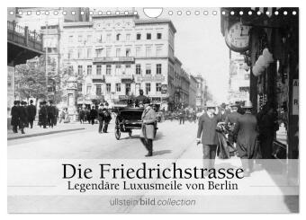 Kalendář/Diář Die Friedrichstrasse - Legendäre Luxusmeile von Berlin (Wandkalender 2027 DIN A4 quer), CALVENDO Monatskalender Calvendo