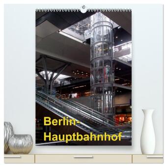 Naptár/Határidőnapló Hauptbahnhof Berlin (hochwertiger Premium Wandkalender 2027 DIN A2 hoch), Kunstdruck in Hochglanz Calvendo