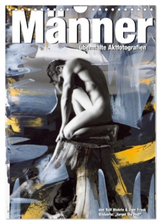 Naptár/Határidőnapló Männer - übermalte Aktfotografien (Wandkalender 2027 DIN A4 hoch), CALVENDO Monatskalender Calvendo