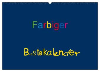 Kalender/Terminbuch Farbiger Bastelkalender (Wandkalender 2027 DIN A2 quer), CALVENDO Monatskalender Calvendo