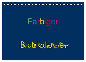 Kalendář/Diář Farbiger Bastelkalender (Tischkalender 2027 DIN A5 quer), CALVENDO Monatskalender Calvendo