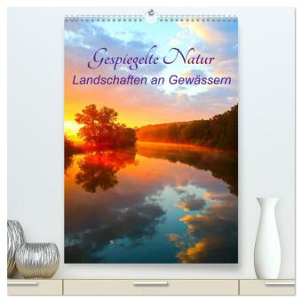 Kalendář/Diář Gespiegelte Natur (hochwertiger Premium Wandkalender 2027 DIN A2 hoch), Kunstdruck in Hochglanz Calvendo