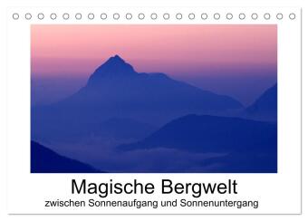 Kalendář/Diář Magische Bergwelt, zwischen Sonnenaufgang und Sonnenuntergang (Tischkalender 2027 DIN A5 quer), CALVENDO Monatskalender Calvendo