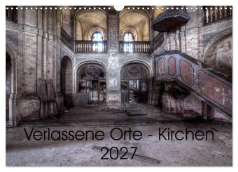 Календар/тефтер Verlassene Ort - Kirchen (Wandkalender 2027 DIN A3 quer), CALVENDO Monatskalender Calvendo