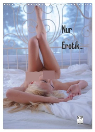 Kalender/Terminbuch Nur Erotik... (Wandkalender 2027 DIN A3 hoch), CALVENDO Monatskalender Calvendo