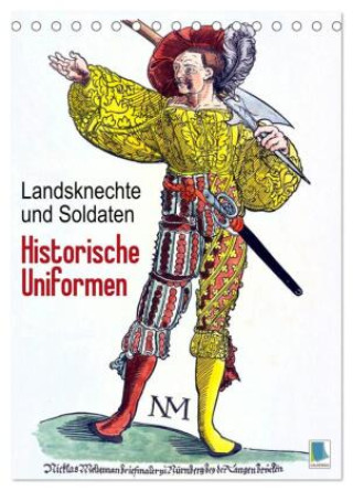 Kalender/Terminbuch Landsknechte und Soldaten: Historische Uniformen (Tischkalender 2027 DIN A5 hoch), CALVENDO Monatskalender Calvendo