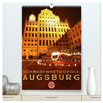 Kalender/Terminbuch Schwabenmetropole Augsburg (hochwertiger Premium Wandkalender 2027 DIN A2 hoch), Kunstdruck in Hochglanz Calvendo