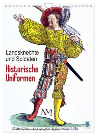 Kalender/Terminbuch Landsknechte und Soldaten: Historische Uniformen (Wandkalender 2027 DIN A4 hoch), CALVENDO Monatskalender Calvendo