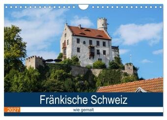 Kalendár/Diár Fränkische Schweiz wie gemalt (Wandkalender 2027 DIN A4 quer), CALVENDO Monatskalender Calvendo