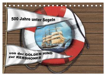 Kalender/agenda 500 Jahre unter Segeln - von der GOLDEN HIND zur KERSHONES (Tischkalender 2027 DIN A5 quer), CALVENDO Monatskalender Calvendo